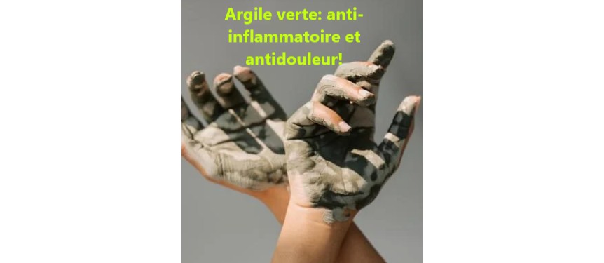 argile verte: antidouleur et anti-inflamatoire